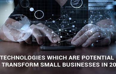 Technologies which are potential to transform Small Businesses in 2019