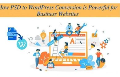 How PSD to WordPress Conversion is Powerful for Business Websites?